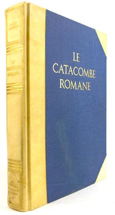 Item #26528 Le Catacombe Romane. Opera Postuma. Rome, Orazio Marucchi