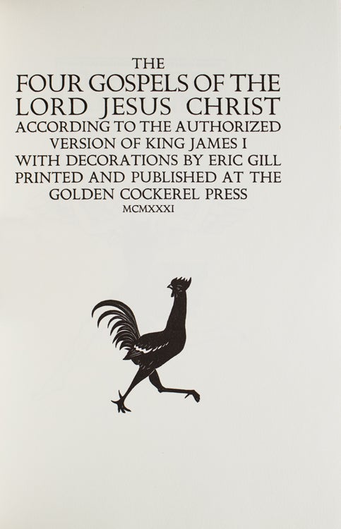 The Four Gospels of the Lord Jesus Christ, According to the Authorized Version of King James I with decorations by Eric Gill; printed and published at the Golden Cockerel Press, MCMXXXI
