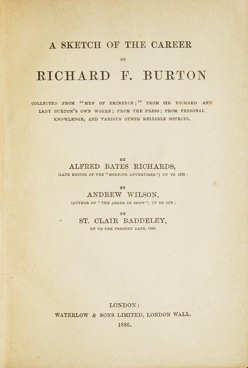 A Sketch of the Career of Richard F. Burton collected from "Men of Eminence", from Sir Richard and Lady Burton's own works; from the press; from personal knowledge, and various other reliable sources