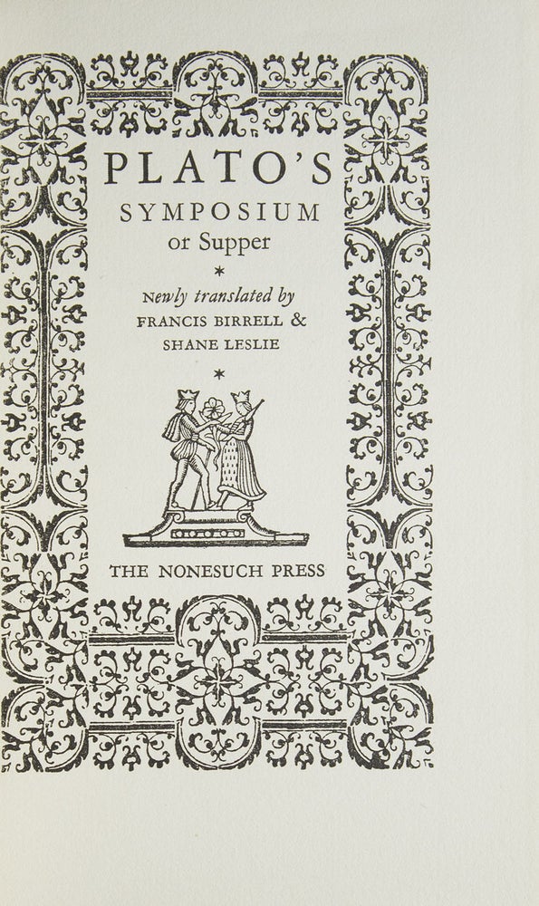Plato’s Symposium or Supper. Newly translated by Francis Birrell & Shane Leslie