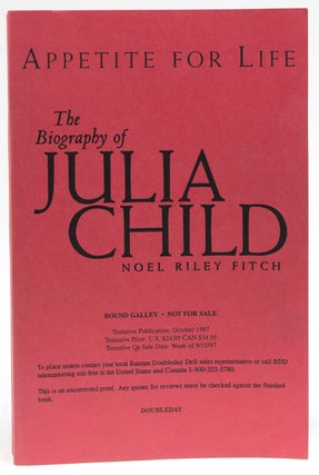 Item #266477 Appetite for Life. The Biography of Julia Child (1912-2004). Julia Child, Noël...