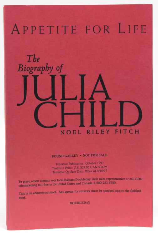 Item #266477 Appetite for Life. The Biography of Julia Child (1912-2004). Julia Child, Noël Riley Fitch.