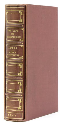 Item #267729 The Life of Maximilien Robespierre; with extracts from his unpublished...