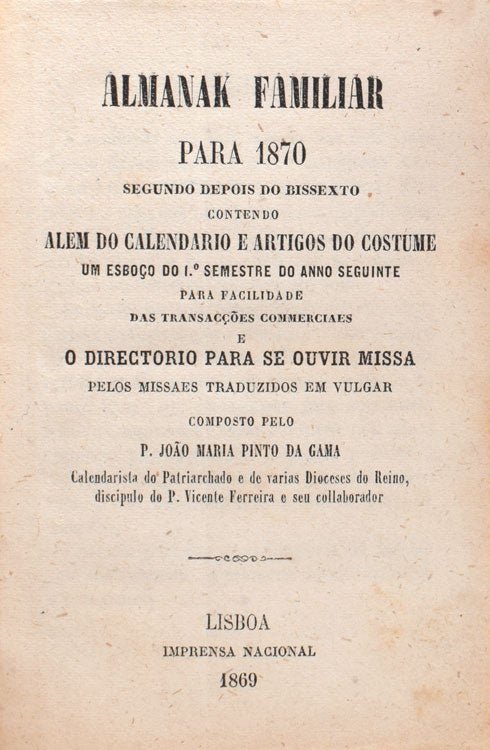 Almanak Familiar para 1860, 1866, 1870 Segundo depois do Bissexto contendo Alem Callendario e Artigos do Costume