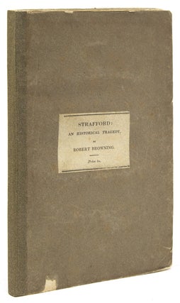 Item #267832 Strafford: an Historical Tragedy. Robert Browning