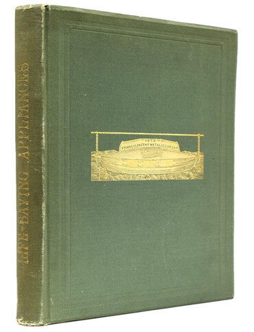History of Life-Saving Appliances, and Military and Naval Constructions, Invented and Manufactured by Joseph Francis…