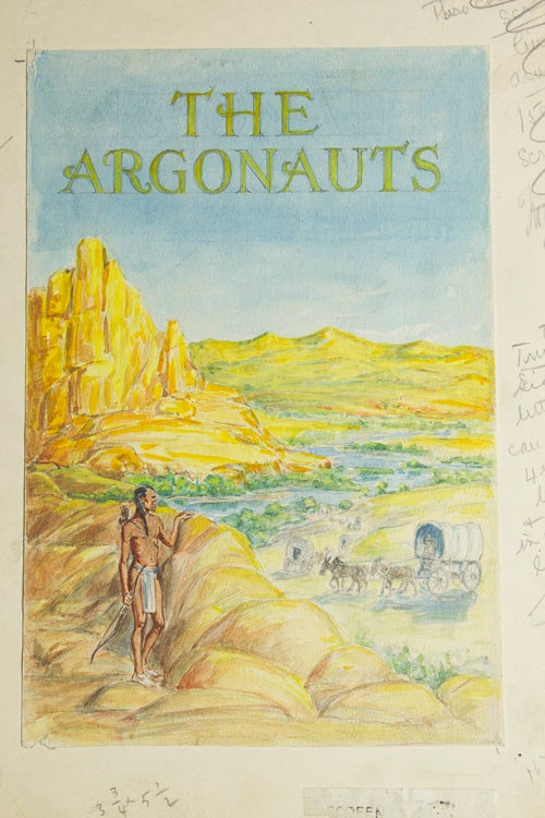 Watercolor and pencil: Titled, "The Argonauts". An Indian viewing in the foreground behind rocks a wagon train proceeding along a river basin, with mountains in background