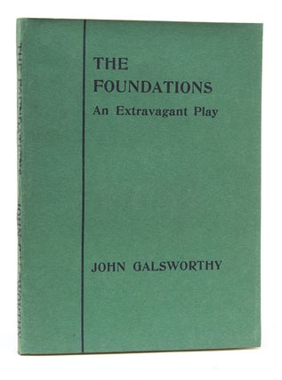 Item #28094 The Foundations. An Extravagant Play. John GALSWORTHY