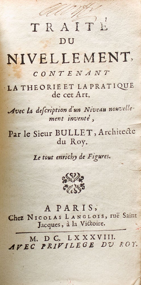 Traité du Nivellement, contenant la Théorie et la Pratique de cet Art. Avec la Description d'un nivellement nouvellement inventé