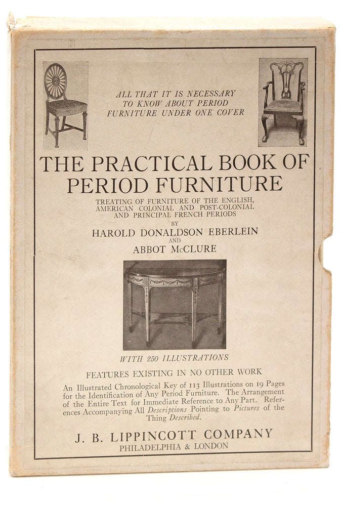 The Practical Book of Period Furniture. Treating of Furniture of the English American Colonial and Post-Colonial and Principal French Periods