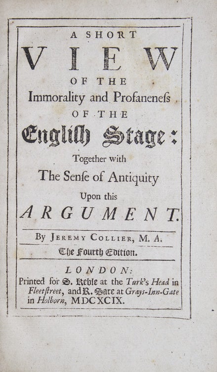 A Short View of the Immorality and Profaneness of the English Stage: Together with The Sense of Antiquity Upon this Argument