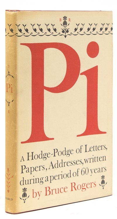 Item #300311 Pi: a Hodge-Podge of Letters, Papers, Addresses, Written During a Period of 60 Years. Bruce Rogers.