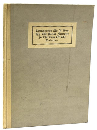 Item #300613 [1601] Conversation as it was by the social fire-side in the time of the Tudors....