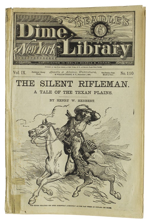 The Silent Rifleman. A Tale of the Texan Plains. [At head of title:] Beadle’s New York Dime Novel Library. Vol. IX, no. 110
