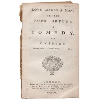 Item #30169 Love Makes a Man: or the Fop's Fortune. A Comedy. Cibber Colley