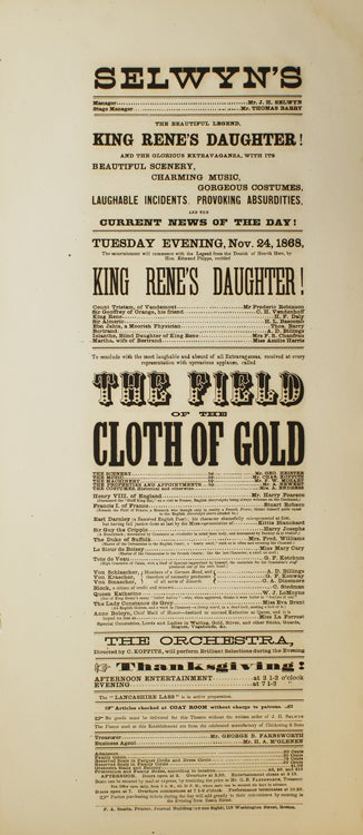 Item #301759 Broadside: Selwyn's. "The Beautiful Legend, King Rene's Daughter!" and the Glorious extravaganza with its beautiful scenery, charming music, gorgeous costumes, laughable incidents, provoking absurdities! "The Field of the Cloth of Gold"