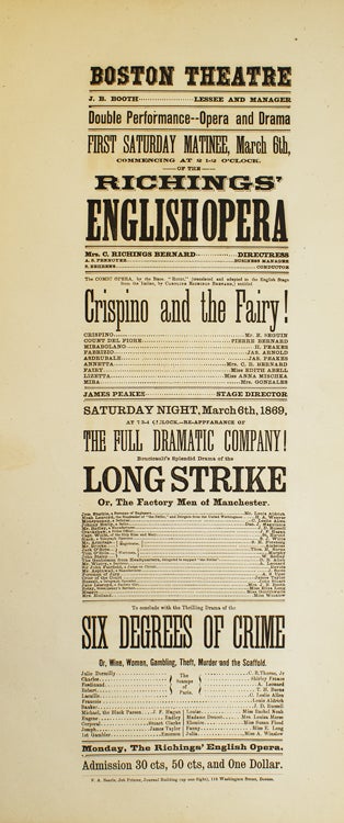 Item #301763 Broadside: Boston Theatre. Richings' English Opera. "Crispino and the Fairy!" and Boucicault's Splendid Drama of the "Long Strike, or The Factory Men of Manchester". To conclude with the Thrilling Drama of the "Six Degrees of Crime, or Wine, Women, Gambling, Theft, Murder and the Scaffold"