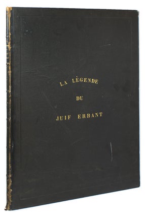 Item #302070 La Légende du Juif errant, compositions et dessins par Gustave Doré, gravé par F....