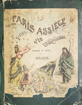 Item #302161 Paris Assiégé Scènes de la Vie Parisienne pendant al Siége. Draner, Jules Jean...