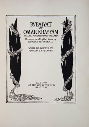 The Rubaiyat of Omar Khayyam, the Astronomer-Poet of Persia Rendered Into English Verse By Edward Fitzgerald with Drawings By Florence Lundborg