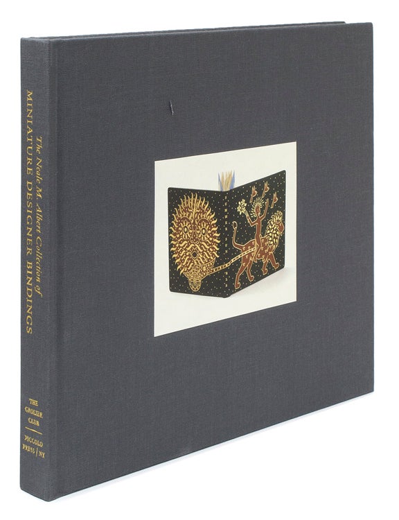 The Neale M. Albert Collection of Miniature Designer Bindings. With a Preface by Albert and an Essay by Priscilla Juvelis