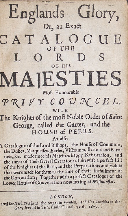 Englands Glory, or an Exact Catalogue of the Lords of His Majesties Most Honourable Privy Councel …