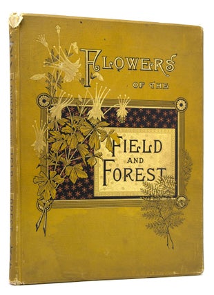 Item #302877 Flowers of the Field and Forest. From Original water-color drawings after nature....