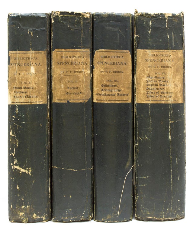 Item #302943 Bibliotheca Spenceriana; or, a Descriptive Catalogue of the Books Printed in the Fifteenth Century, and of Many Valuable First Editions in the Library of George John Earl Spencer K.G. Thomas Frognall Dibdin.