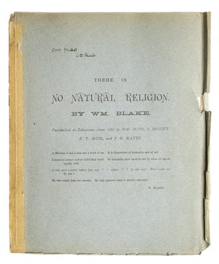 There is No Natural Religion. William Blake.