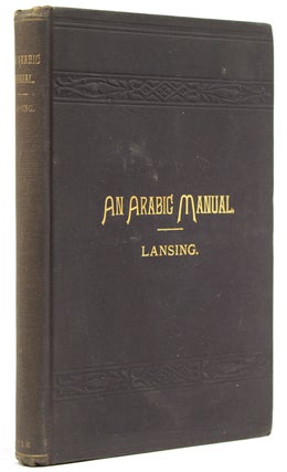 Item #304701 An Arabic Manual. John Gulian Lansing