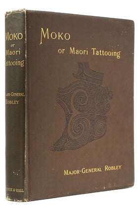 Moko; or Maori Tattooing. Major-General Horatio Gordon Robley.