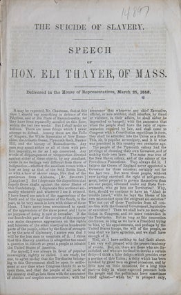 Item #304805 The Suicide of Slavery. Speech of Hon. Eli Thayer, of Mass. Delivered in the House...