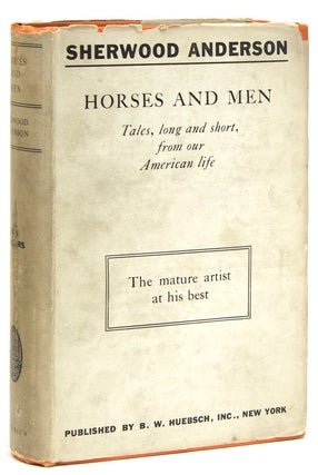 Item #304848 Horses and Men. Tales Long and Short from our American Life. Sherwood Anderson
