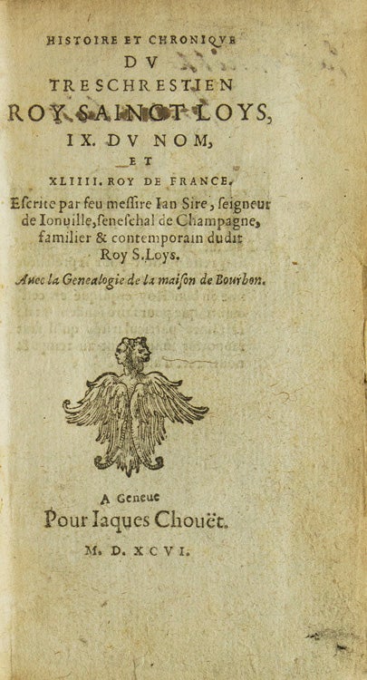 Histoire et Chronique du Tres Chrestien Roy Sainct Loys, IX. Du Nom, et XVIIII. Roy de France