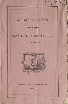 Item #305338 Alaric at Rome. A Prize Poem, Recited in Rugby School, June XII, MDCCCXL. Matthew...