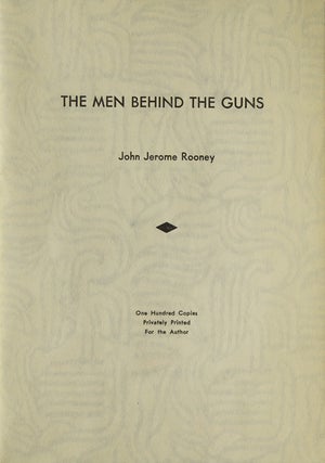 Item #305956 The Man Behind the Guns. John Jerome Rooney, 1866 - 1934