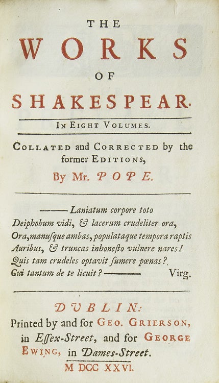 The Works of Shakespear. In Eight Volumes. Collated and Corrected by the Former Editions, by Mr. Pope