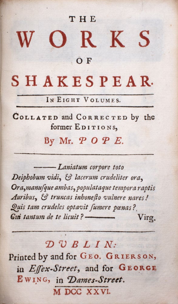 The Works of Shakespear. In Eight Volumes. Collated and Corrected by the Former Editions, by Mr. Pope