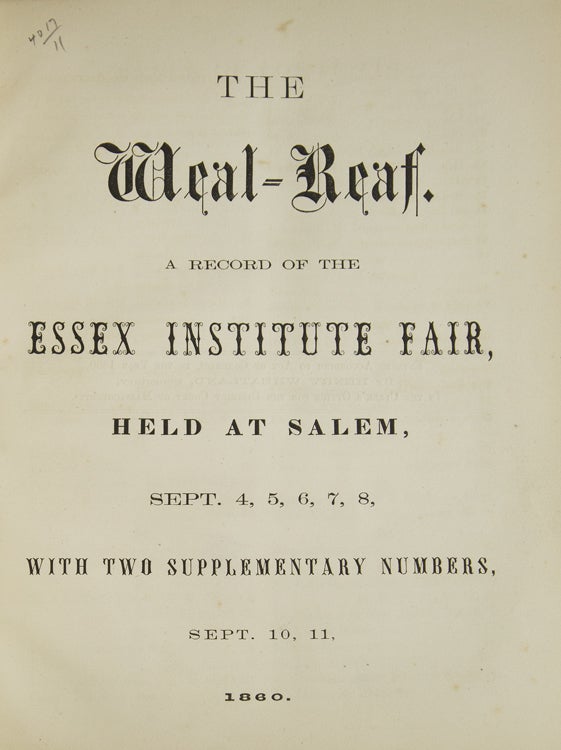 The Weal-Reaf. A Record of the Essex Institute Fair, held at Salem, Sept. 4, 5, 6, 7, 8, with Two Supplementary Numbers, Sept. 10, 11