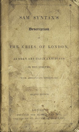 Item #306600 Sam Syntax's Description of the Cries of London as They Are Daily Exhibited in the...