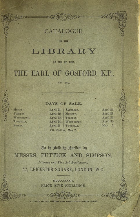 Catalogue of the Fine, Extensive and Valuable Library of the Rt. Hon. The Earl of Gosford, K. P. … 21 April 1884 and ten days following