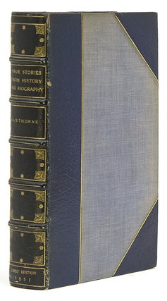 Item #306829 True Stories From History and Biography. Nathaniel Hawthorne