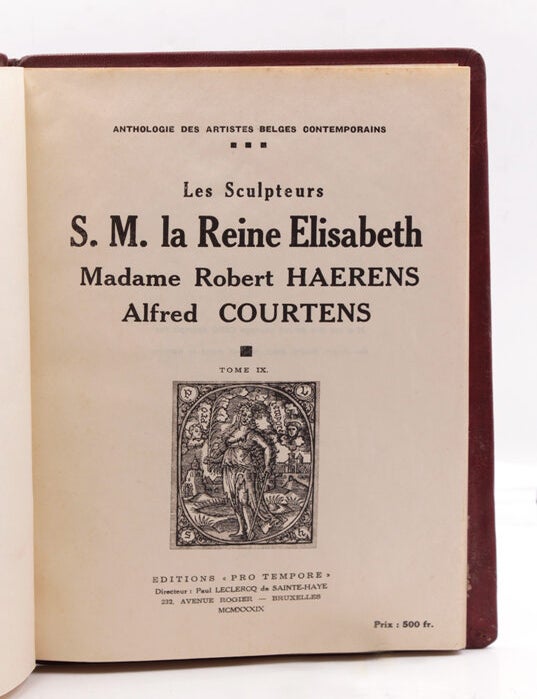 Les Sculpteurs S. M. la Reine Elisabeth; Madame Robert Haerens; Alfred Courtens. Tome IX. Anthologie des Artistes Belges Contemporains