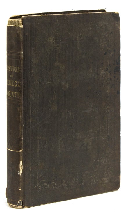 History of Seneca County: Containing a Detailed Narrative of the Principal Events that have Occurred since its first Settlement down to the Present Time; A History of the Indians that formerly Resided within its Limits; Geographical Descriptions, Early Customs, Biographical Sketches &c, &c With an introduction containing a Brief History of the State