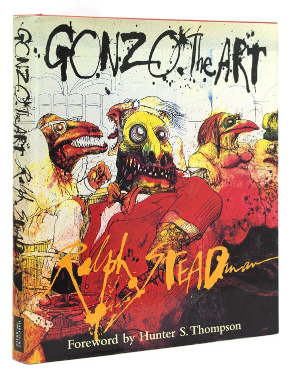 Gonzo. The Art - Ralph Steadman - First American edition