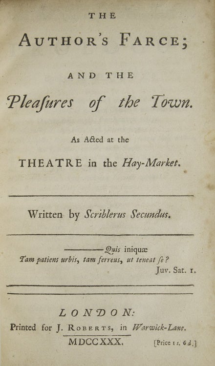 The Author's Farce; and the Pleasures of the Town. As Acted at the Theatre in the Hay-Market. Written by Scriblerus Secundus