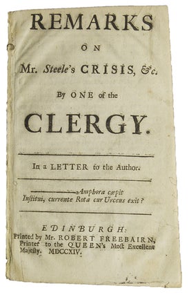 Item #308157 Remarks on Mr. Steele's Crisis. By One of the Clergy, &c. By One of the Clergy. In a...