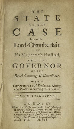 Item #308159 The State of the Case Between the Lord-Chamberlain of His Majesty's Houshold [sic],...
