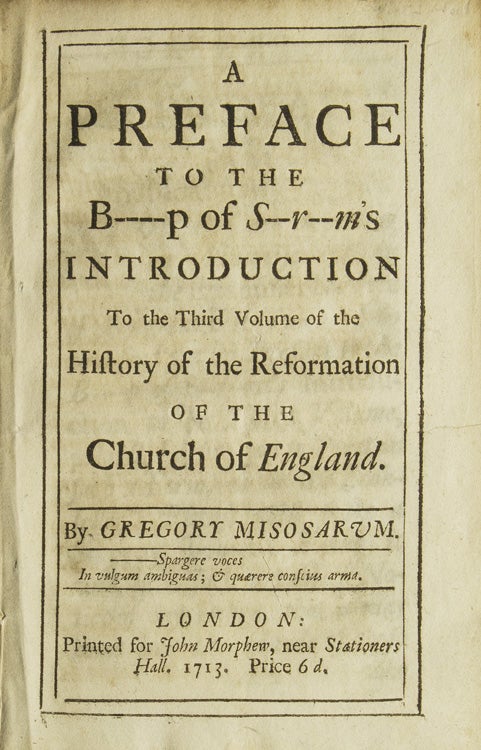 Item #308178 A Preface to the B——p of S–r–m's Introduction to the Third Volume of the History of the Reformation of the Church of England. By Gregory Misosarum. Jonathan Swift.