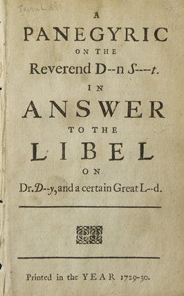 A Panegyric on the Reverend D--n S----t. In Answer to the Libel on Dr. D--y, and a Certain Great. Jonathan SWIFT, James Arbuckle, attributed.